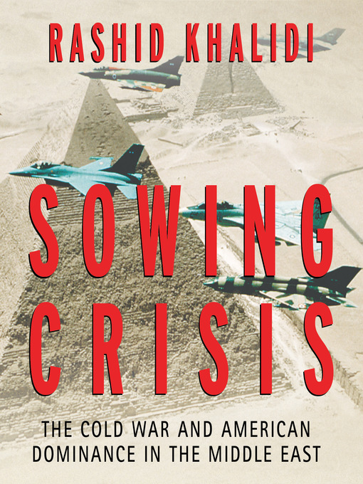 Title details for Sowing Crisis by Rashid Khalidi - Available